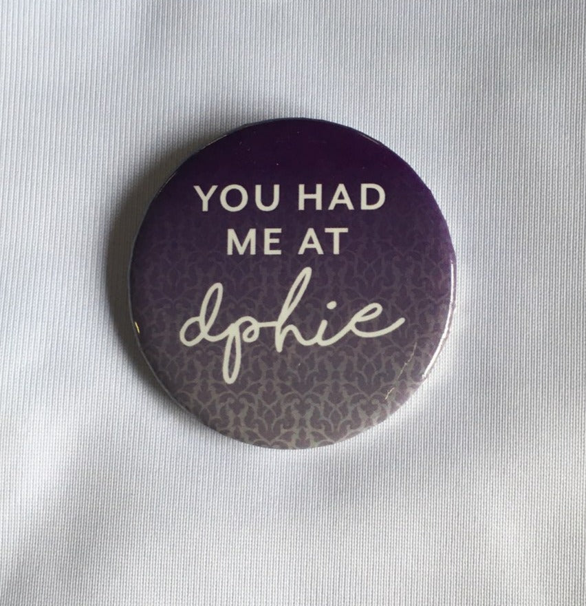 You Had Me At DPhiE Button
